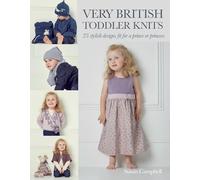 Very British Toddler Knits: 25 classic designs for 1 to 6 year olds