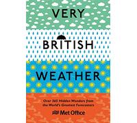 Very British Weather : Over 365 Hidden Wonders from the World’s Greatest Forecasters