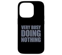 Very Busy Doing Nothing Case for iPhone 14 Pro