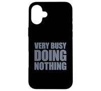 Very Busy Doing Nothing Case for iPhone 16 Plus