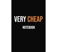 VERY CHEAP NOTEBOOK: Funny Lined Notebook For Those On A Budget: 6x9 Inches: 100 Pages College lined Cheap & Cheerful Notepad For The Office Budget-Friendly Journal