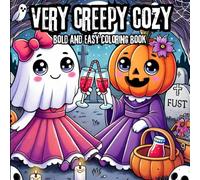 Very Creepy Cozy: Coloring Book for Teens and Adults Featuring Adorable Creepy Creatures in Cozy Hygge Moments for Relaxation