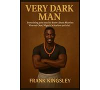 VERY DARK MAN: Everything you need to know about Martins Vincent Otse, Nigeria’s fearless activist.