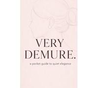 VERY DEMURE.: A Pocket Guide to Quiet Confidence