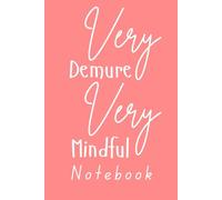 Very Demure Very Mindful Notebook: Ladies be mindful how you carry oneself Funny Present For lady Women and Girls