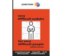 Very Difficult Sudoku for Very Difficult People: 100 All-Hard 16 x 16 Hexadoku Grids for Adults | One Puzzle Per Page, Extreme Genius Level (Difficult Puzzles for Difficult People)