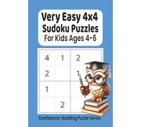 Very Easy 4x4 Sudoku for Kids Ages 4-6: Confidence-Building Puzzle Series, Beginner number Puzzles | 6x9 inches, 110 Pages | (Kids' Sudoku Learning Series for Ages 4-9)