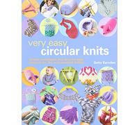 Very Easy Circular Knits: Simple Techniques and Step-By-Step Projects for the Well-Rounded Knitter