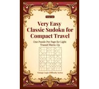Very Easy Classic Sudoku for Compact Travel: One Puzzle Per Page for Light Transit Warm-Up (Vintage Logic Difficulty Series)