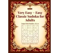 Very Easy + Easy Classic Sudoku for Adults: Large Print Puzzles - 8x10 (Vintage Logic Collection Series)