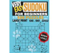 Very Easy Sudoku for Beginners: 500+ Large Print Puzzles: Beginner-Friendly Sudoku Puzzle Book with 6x6, 9x9 and 12x12 Grids | Easy Logic Puzzles with Bonus Levels and Solutions | 8.25x 11 in.