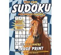 Very Easy Sudoku for Horse Lovers: 300 Large Print Puzzles for Beginners (Sudoku for Beginners Collection)