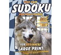 Very Easy Sudoku for Wolf Lovers: 300 Large Print Puzzles for Beginners (Sudoku for Beginners Collection)