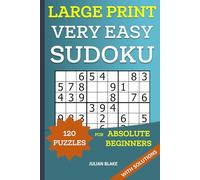 Very Easy Sudoku Puzzles for Absolute Beginners - 120 Large Print Puzzles with Solutions: Activity Book for Adults , Seniors and Teens - One Puzzle Per Page, 40+ pt Font for Easy Viewing
