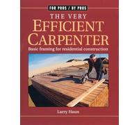 Very Efficient Carpenter: Basic Framing for Residential Construction/FPBP (For Pros By Pros)
