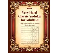 Very Hard Classic Sudoku for Adults-2: Large Print Puzzles for Serious Logic Workout (Vintage Logic Adults Series)