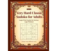 Very Hard Classic Sudoku for Adults: Large Print Puzzles for Serious Logic Workout