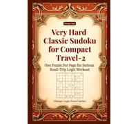 Very Hard Classic Sudoku for Compact Travel-2: One Puzzle Per Page for Serious Road-Trip Logic Workout (Vintage Logic Travel Series)