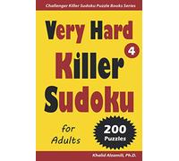 Very Hard Killer Sudoku for Adults: 200 Very Hard (9x9) Puzzles (Challenger Killer Sudoku Puzzle Books Series)