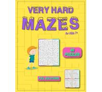 Very Hard Mazes for Kids ages 7 plus: 40 Extremely Challenging Mazes (1 maze per page) With full Solutions.