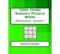 Very Hard Sudoku Puzzle Book Volume 1: Very Hard Sudoku Puzzles For Advanced Players