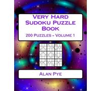 Very Hard Sudoku Puzzle Book Volume 1: Very Hard Sudoku Puzzles For Advanced Players