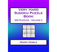 Very Hard Sudoku Puzzle Book Volume 2: Very Hard Sudoku Puzzles For Advanced Players