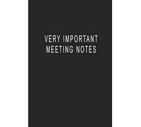 Very Important Meeting Notes: Blank Lined Journal Notebook (6 x9 inches) - 110 Pages