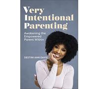 Very Intentional Parenting – Awakening the Empowered Parent Within