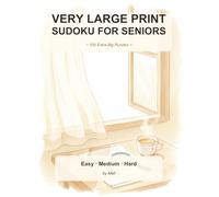 Very Large Print Sudoku for Seniors: 100 Extra-Big Puzzles with Full Solutions: Extra Large Cells and Bold Numbers for Low Vision Readers · One Puzzle per Page