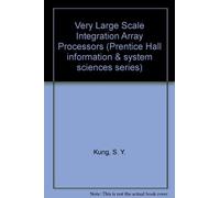 Very Large Scale Integration Array Processors (Prentice Hall information & system sciences series)