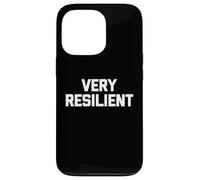 Very Resilient - Funny Saying Sarcastic Cute Cool Novelty Case for iPhone 13 Pro