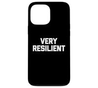 Very Resilient - Funny Saying Sarcastic Cute Cool Novelty Case for iPhone 13 Pro Max