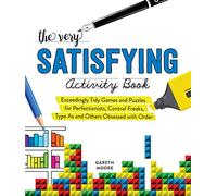 Very Satisfying Activity Book, The: Exceedingly Tidy Games and Puzzles for Perfectionists, Control Freaks, Type As, and Others Obsessed with Order