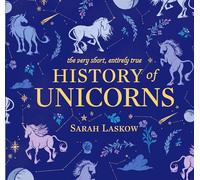 Very Short, Entirely True History of Unicorns, The