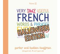 Very Silly Useful French Words & Phrases Every Kid Should Know: Halloween Edition: English-French Bilingual Children's Book for French Language Learning (The Silly Bilingual Kids Series)