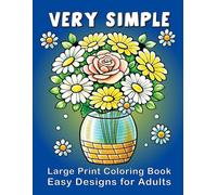 Very Simple Coloring Book for Adults: Large Print Bold and Easy Designs with Flowers Animals Birds Food and More
