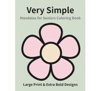 Very Simple Mandalas for Seniors: Large Print & Extra Bold Designs