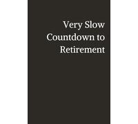 Very Slow Countdown to Retirement Notebook: 100 Lined Pages