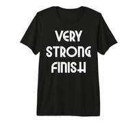 Very Strong Finish Premium T-Shirt