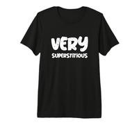 Very Superstitious Saying Funny Funny Superstitions Premium T-Shirt