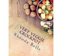 Very Veggie Crockpot: 60 Simple & #Delish Slow Cooker Recipes for Veggies (60 Super Recipes)