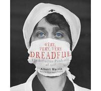 Very, Very, Very Dreadful: The Influenza Pandemic of 1918