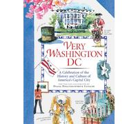 Very Washington DC: A Celebration of the History and Culture of America's Capital City