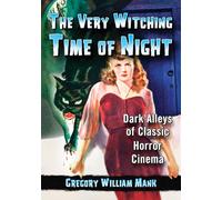Very Witching Time of the Night: Dark Alleys of Classic Horror Cinema