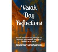 Vesak Day Reflections: This book explores Vesak Day, detailing its core significance, historical journey, and enduring traditions across cultures (Sacred Days of Buddhism)