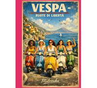 Vespa- Ruote di Libertà: -Un viaggio in Vespa lungo il mare-
