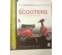 Vespa Scooters - Classic 2-Stroke Models 1960-2008: The Essential Buyer’s Guide