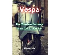 Vespa: The Timeless Journey of an Iconic Scooter