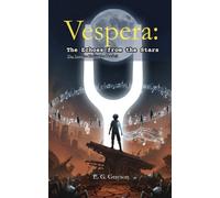 Vespera: The Echoes from the Stars: A Middle Grade Science Fiction Fantasy Adventure (The Vespera Chronicles Book 3)